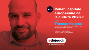 E-Déjeudi : Rouen, capitale européenne de la culture 2028 ?